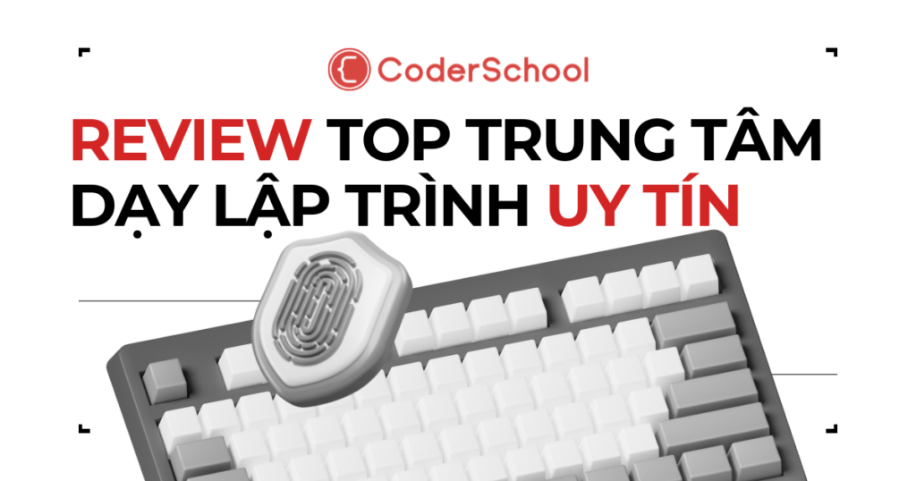 [2026] Top 12 Trung tâm dạy lập trình uy tín nhất Việt Nam: Học là có việc!