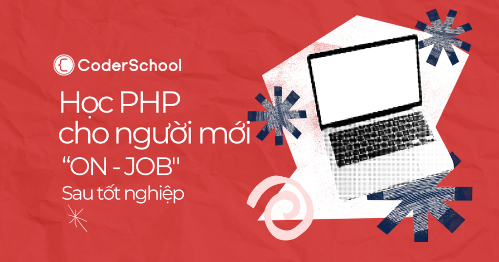 [Mới nhất] Khóa Học php cho người mới, sẵn sàng đi làm sau 6 tháng